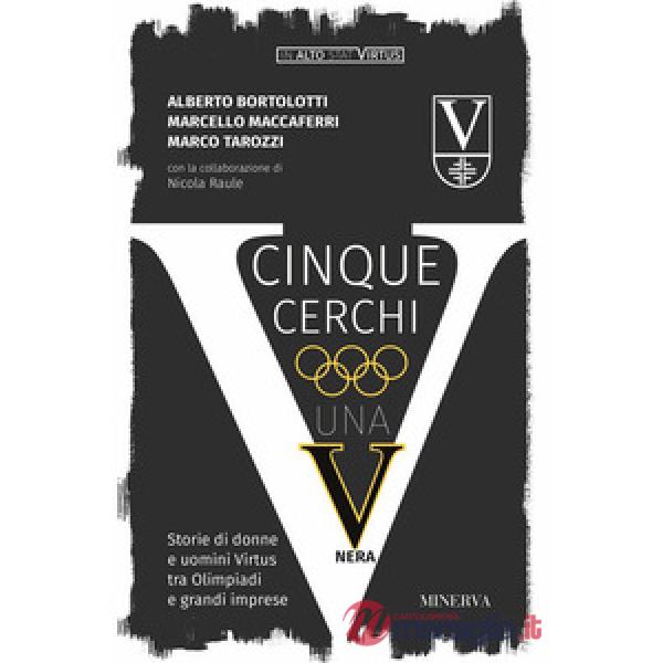 Cinque cerchi, una V nera. Storie di donne e uomini Virtus tra Olimpiadi e grandi imprese