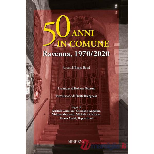 50 anni in comune. Ravenna, 1970-2020