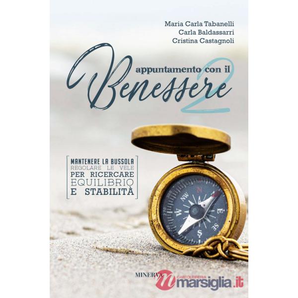 Appuntamento con il benessere. Mantenere la bussola, regolare le vele per ricercare equilibrio e stabilità. Vol. 2
