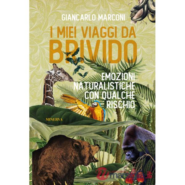 Miei viaggi da brivido. Emozioni naturalistiche con qualche rischio (I)