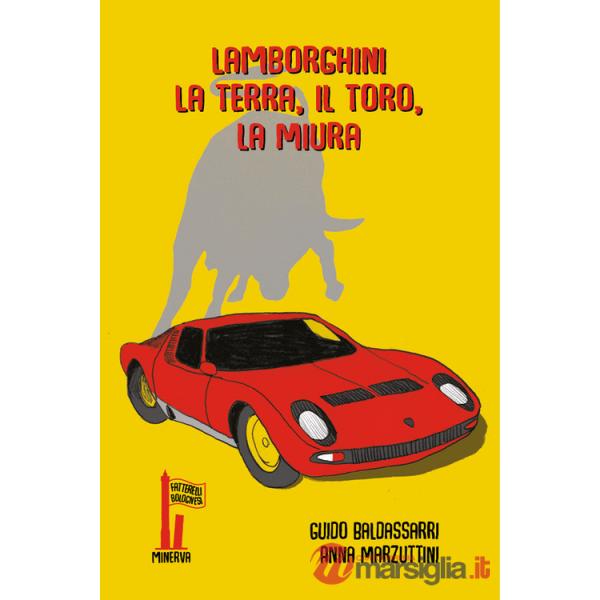 Lamborghini. La terra, il toro, la Miura
