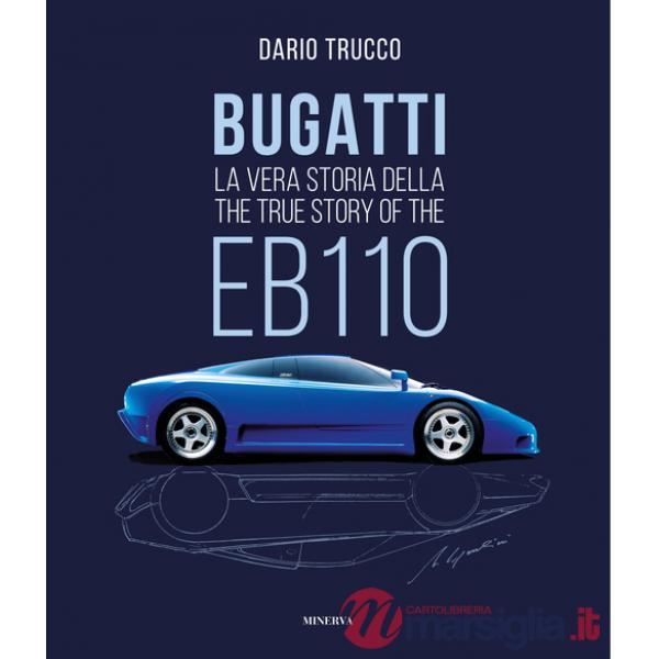 Bugatti. La vera storia della EB110-The true story of the EB100. Ediz. a colori