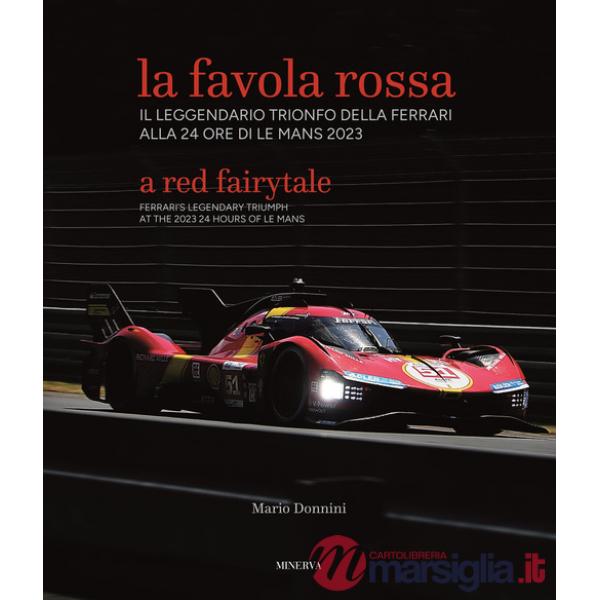 Favola rossa. Il leggendario trionfo della Ferrari alla 24 ore di Le Mans 2023. Ediz. italiana e inglese (La)