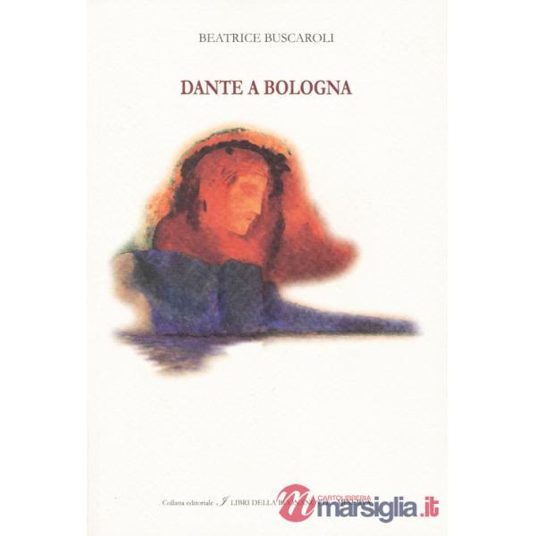 Dante a Bologna. Ediz. italiana e inglese