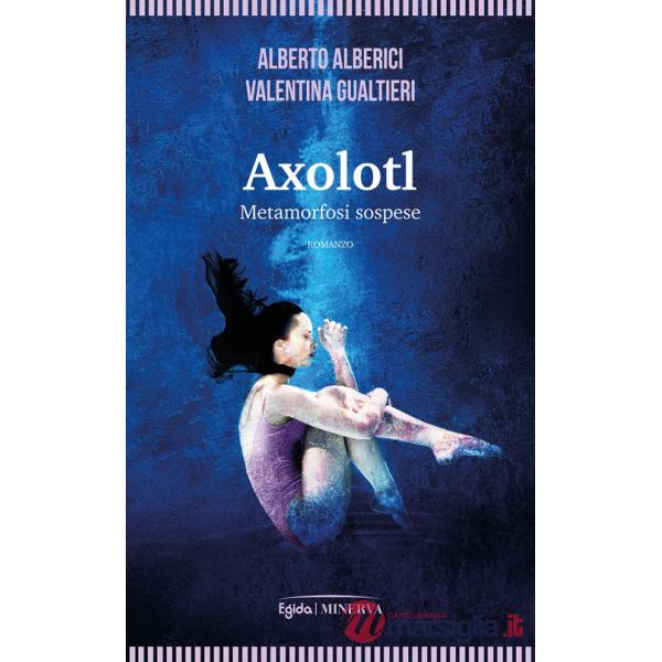 Axolotl. Metamorfosi sospese