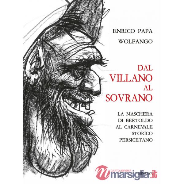 Dal villano al sovrano. La maschera di Bertoldo al Carnevale storico Persicetano