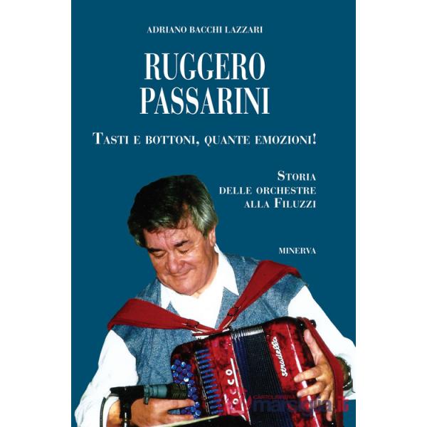Ruggero Passarini: tasti e bottoni, quante emozioni! Storia delle orchestre alla Filuzzi