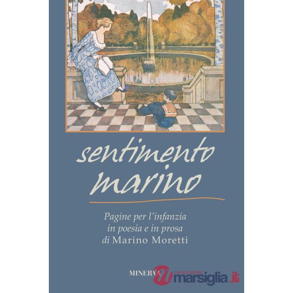 Sentimento marino. Pagine per l'infanzia in poesia e in prosa di Marino Moretti