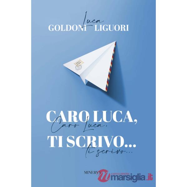 Caro Luca, ti scrivo...