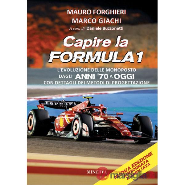 Capire la Formula 1. L'evoluzione delle monoposto dagli anni '70 a oggi. Con dettagli dei metodi di progettazione