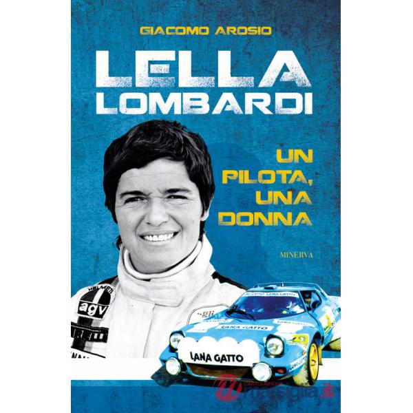 Lella Lombardi. Un pilota, una donna. Ediz. illustrata