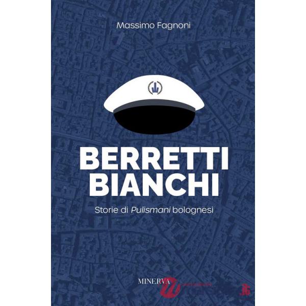 Berretti bianchi. Storie di Pulismani bolognesi