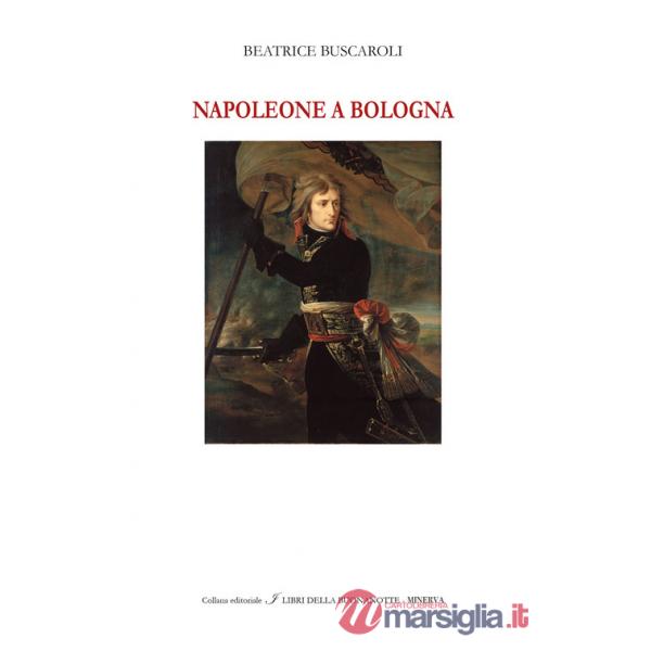 Napoleone a Bologna. Ediz. italiana e inglese