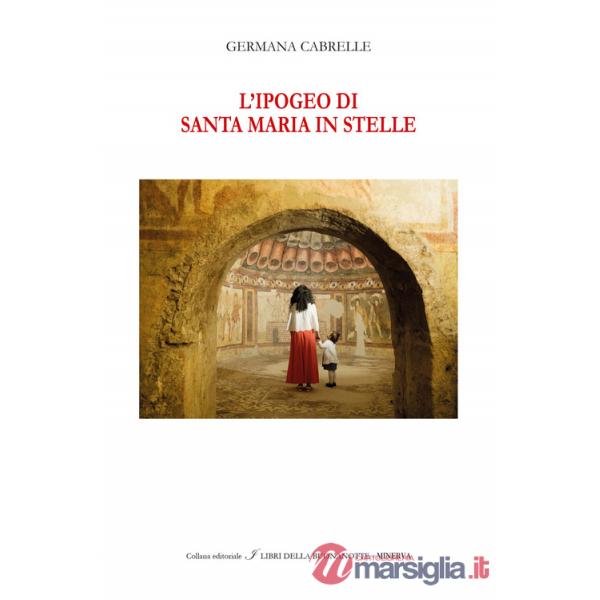 Ipogeo di Santa Maria in Stelle. Ediz. italiana e inglese (L')