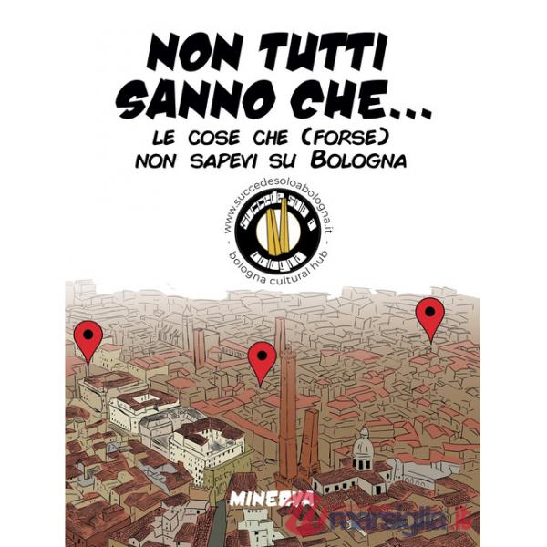 Non tutti sanno che... Le cose che (forse) non sapevi su Bologna