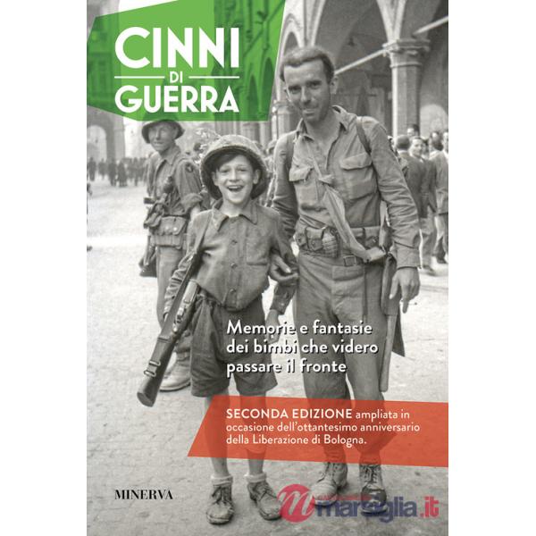 Cinni di guerra. Memorie e fantasie dei bimbi che videro passare il fronte. Ediz. ampliata