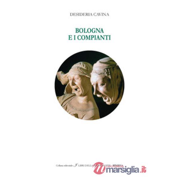 Bologna e i Compianti. Ediz. italiana e inglese