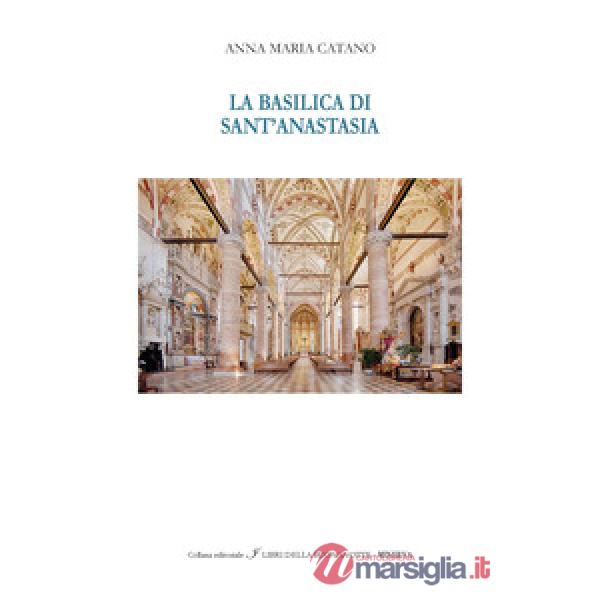 Basilica di Sant'Anastasia. Ediz. italiana e inglese (La)