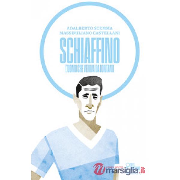 Schiaffino. L'uomo che veniva da lontano