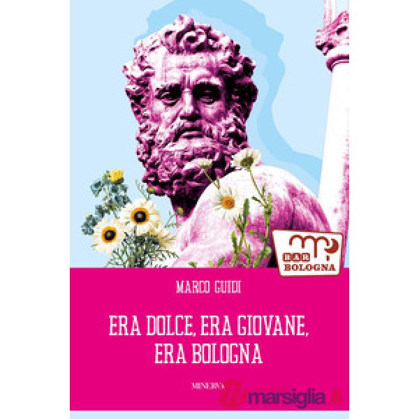 Era dolce, era giovane, era Bologna