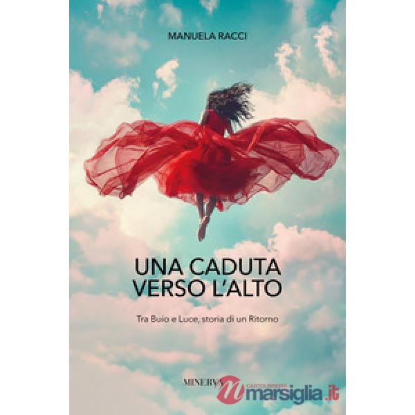 Caduta verso l'alto. Tra buio e luce, storia di un ritorno (Una)