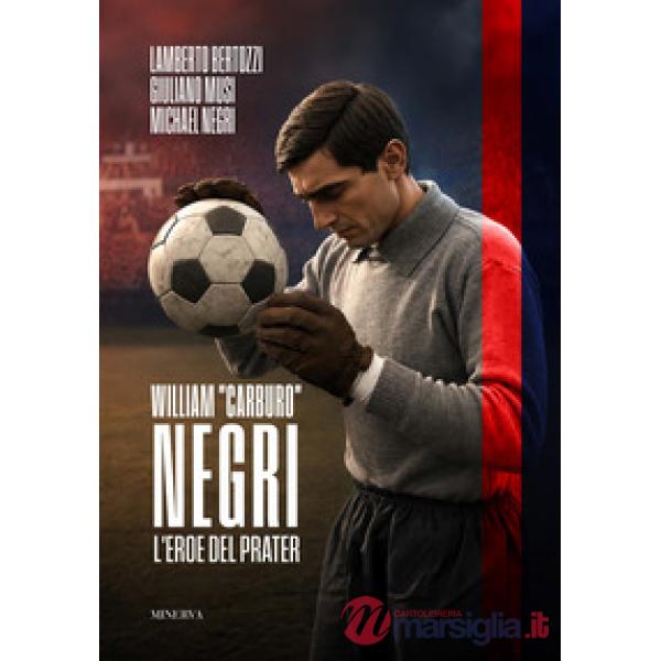 William «Carburo» Negri. L'eroe del Prater