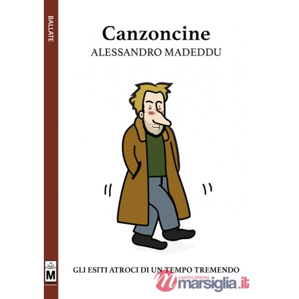 Canzoncine. Gli esiti atroci di un tempo tremendo. Ediz. integrale