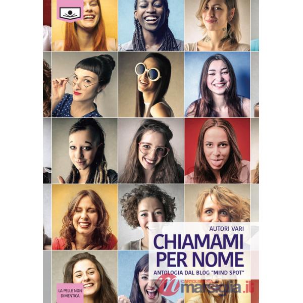Chiamami per nome. Antologia dal blog «Mind spot». Ediz. integrale