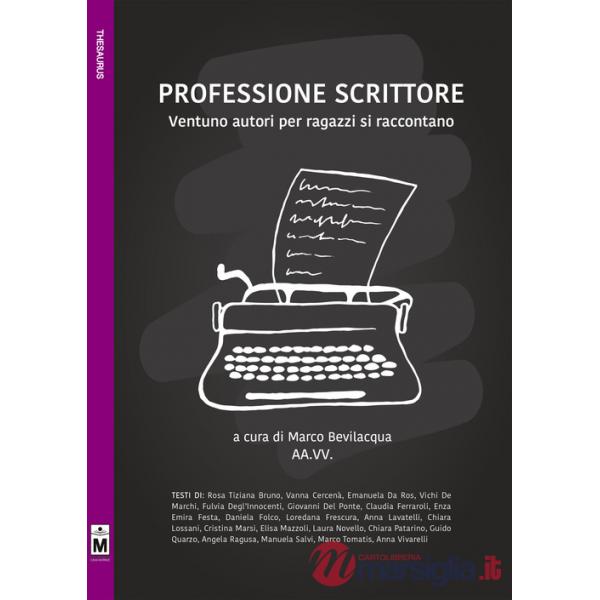 Professione scrittore. Ventuno autori per ragazzi si raccontano. Ediz. integrale