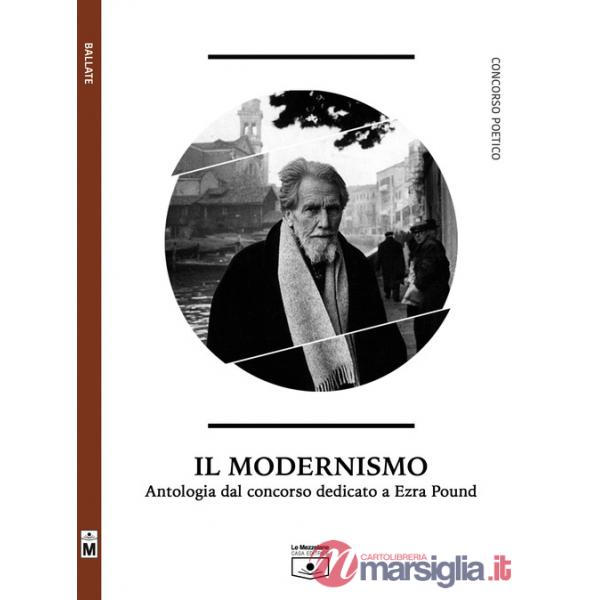 Modernismo. Antologia dal concorso dedicato a Ezra Pound (Il)