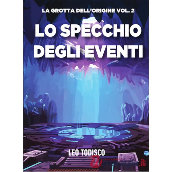 Specchio degli eventi. La grotta dell'origine (Lo). Vol. 2