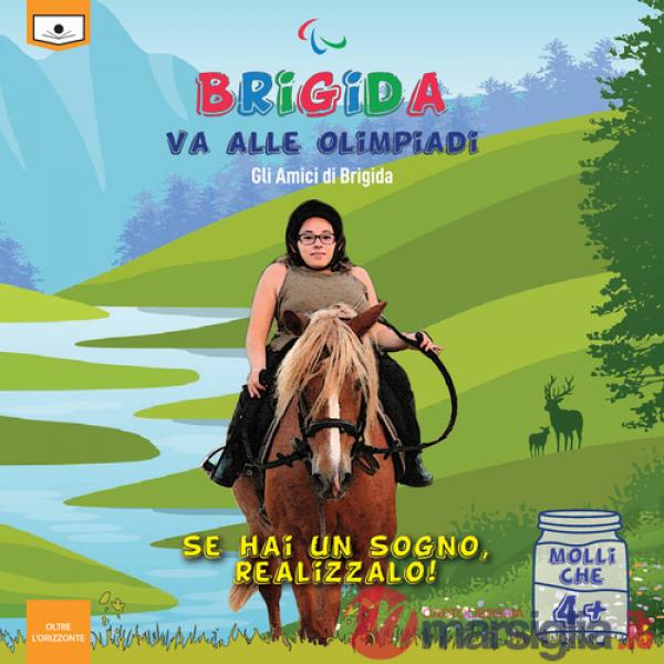 Brigida va alle Olimpiadi. Se hai un sogno, realizzalo. Ediz. a colori