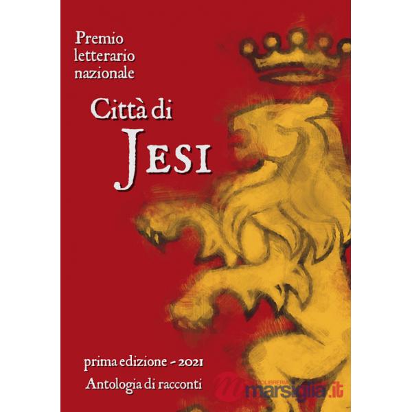 Premio letterario nazionale città di Jesi. Prima edizione 2021