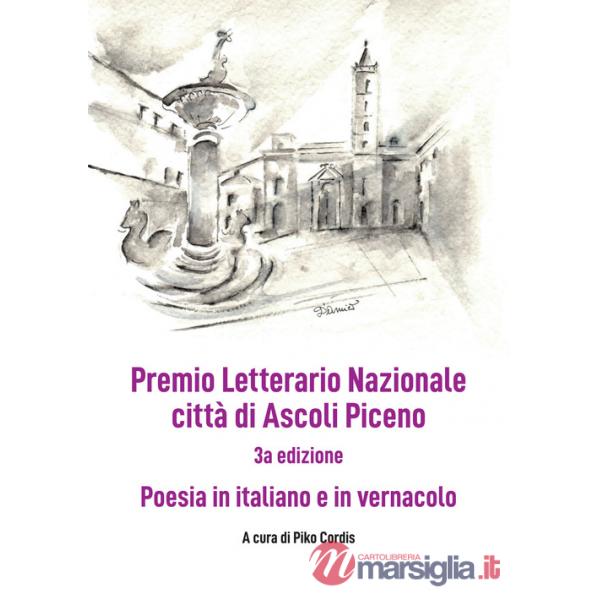 Premio Letterario Nazionale Città di Ascoli Piceno. Antologia thang. Terza edizione. Ediz. integrale
