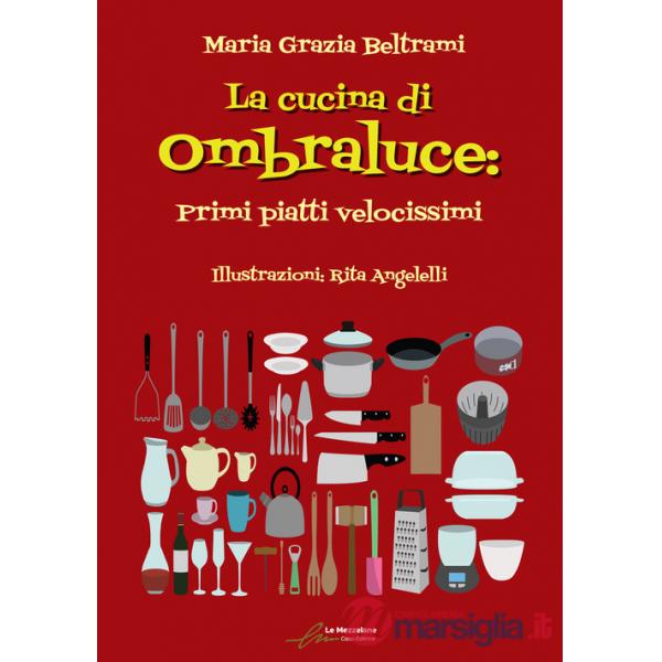 Cucina di Ombraluce. Primi piatti velocissimi (La)