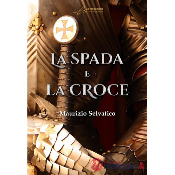 Spada e la croce. Ediz. ampliata (La)