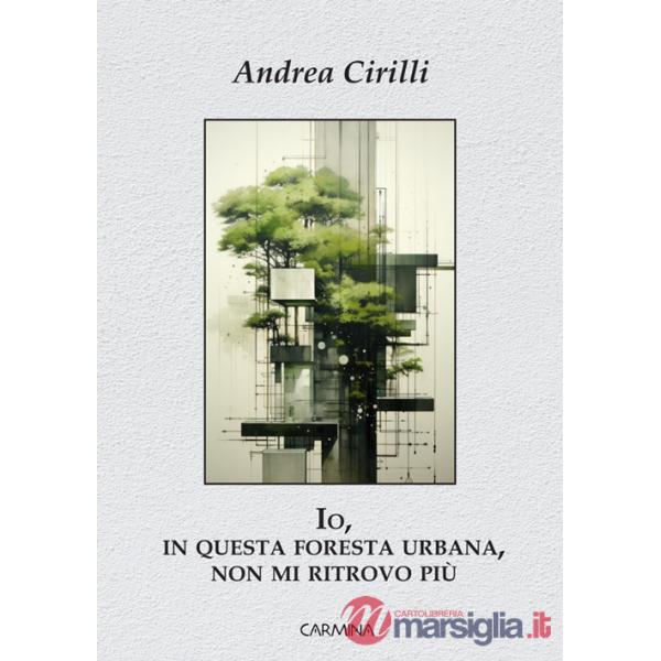 Io, in questa foresta urbana, non mi ritrovo più