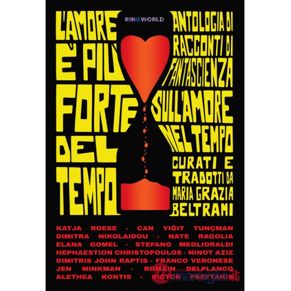 Amore è più forte del tempo. Antologia di racconti di fantascienza sull'amore nel tempo scelti da Maria Grazia Beltrami (L')
