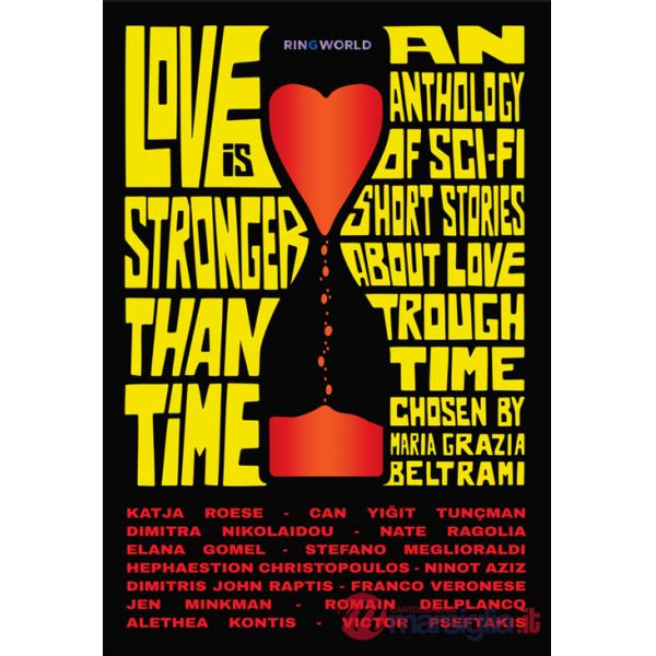 Love is stronger than time. An anthology of sci-fi short stories about love through time chosen by Maria Grazia Beltrami. Ediz. 