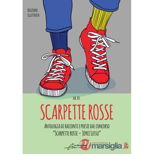 Scarpette rosse. Antologia dal I Concorso Letterario «Scarpette rosse. Joyce Lussu». Ediz. a colori