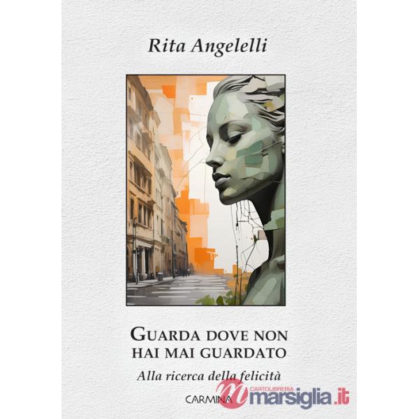 Guarda dove non hai mai guardato. Alla ricerca della felicità