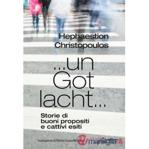 ... un Got lacht... Storie di buoni propositi e cattivi esiti. Ediz. bilingue