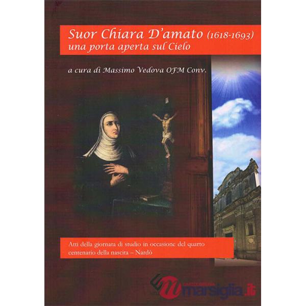 Suor Chiara D'Amato (1618-1693). Una porta aperta sul cielo