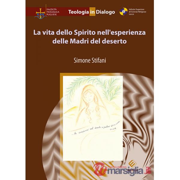 Vita dello Spirito nell'esperienza delle Madri del deserto (La)