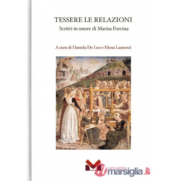 Tessere le relazioni. Scritti in onore di Marisa Forcina