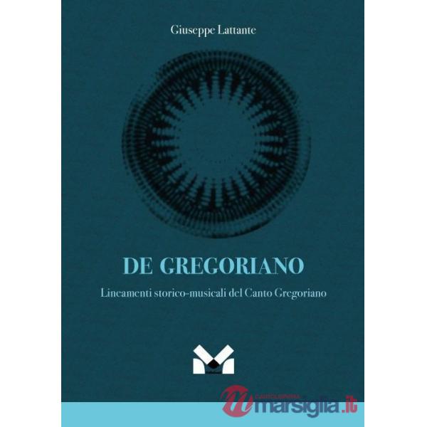 De gregoriano. Lineamenti storico-musicali del canto Gregoriano