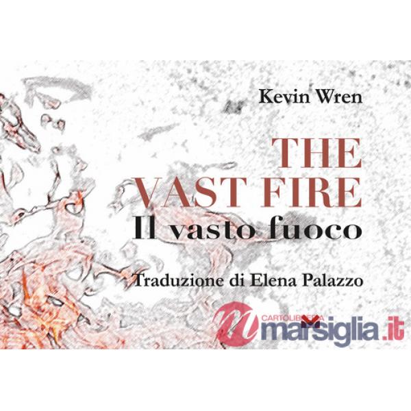 Vast fire-Il vasto fuoco. Ediz. bilingue (The)