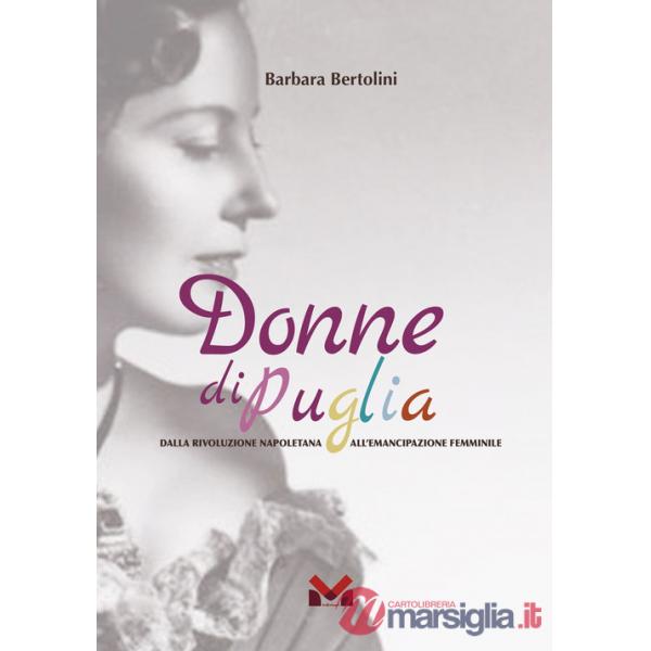 Donne di Puglia. Dalla rivoluzione napoletana all'emancipazione femminile