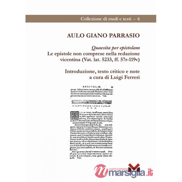 Aulo Giano Parrasio. Quaesita per epistolam. Le epistole non comprese nella redazione vicentina (Vat. lat. 5233, ff. 57r-119v)