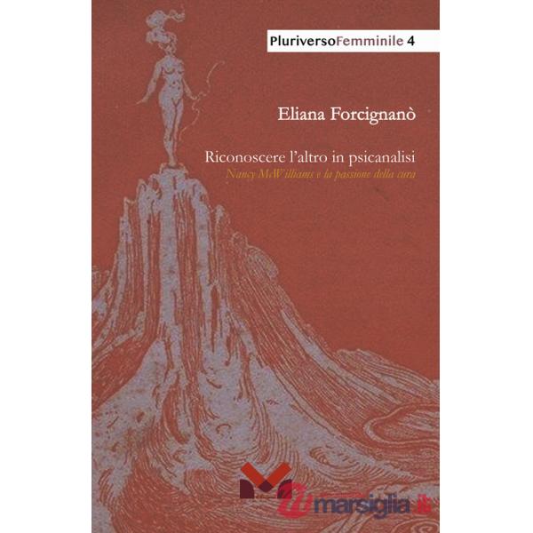 Riconoscere l'altro in psicanalisi. Nancy McWilliams e la passione della cura